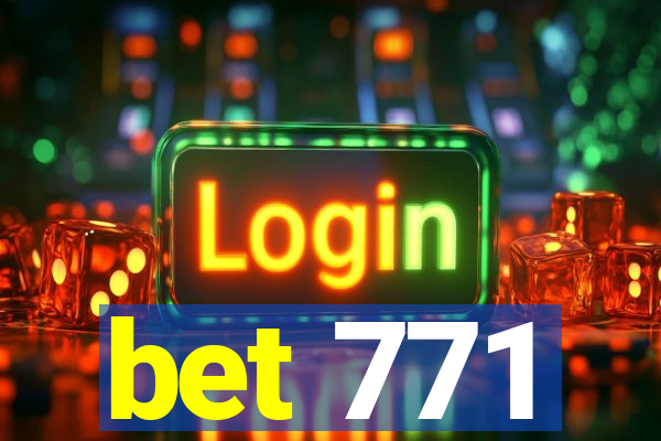 bet 771
